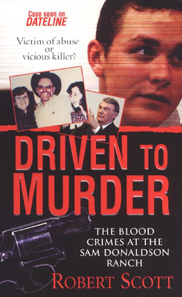 Robert Scott - Driven to Murder: The Blood Crimes at the Sam Donaldson Ranch