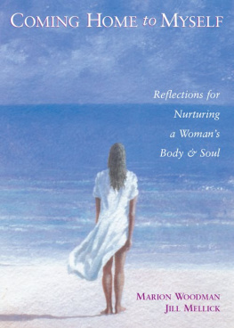 Marion Woodman - Coming Home to Myself: Reflections for Nurturing a Womans Body & Soul