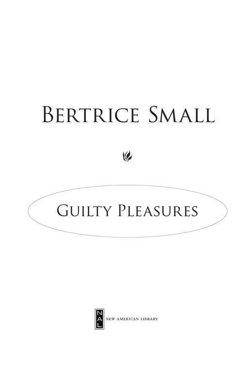 Table of Contents PRAISE FOR BERTRICE SMALLS Pleasures Series - photo 1