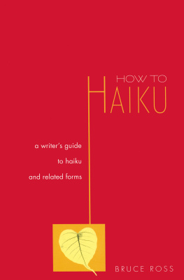 Bruce Ross - How to Haiku: A Writers Guide to Haiku and Related Forms