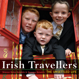 Sharon Bohn Gmelch - Irish Travellers: The Unsettled Life