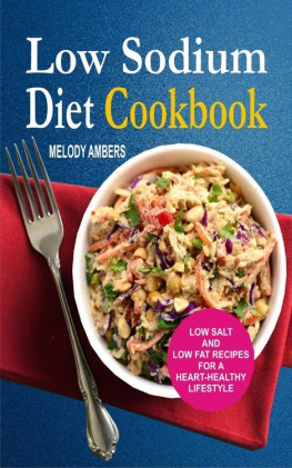Melody Ambers - Low Sodium Diet Cookbook: Low Salt And Low Fat Recipes For A Heart-Healthy Lifestyle
