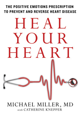 Michael Miller Heal Your Heart: The Positive Emotions Prescription to Prevent and Reverse Heart Disease