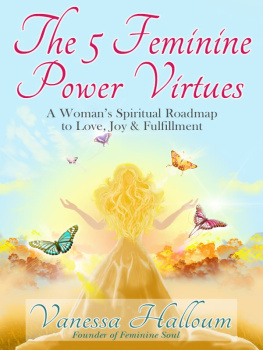 Vanessa Halloum - The 5 Feminine Power Virtues: A Womans Spiritual Roadmap to Love, Joy & Fulfillment