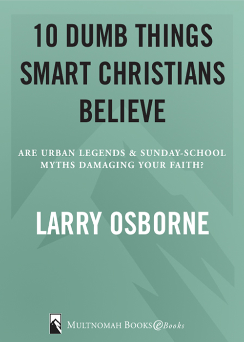 Praise for Ten Dumb Things Smart Christians Believe Ever since I read his - photo 1