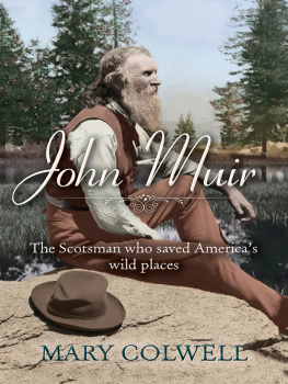 Mary Colwell - John Muir: The Scotsman who saved Americas wild places