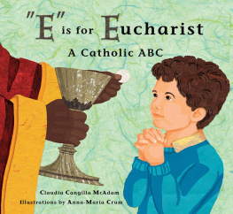 Claudia McAdam - E is for Eucharist: A Catholic ABC