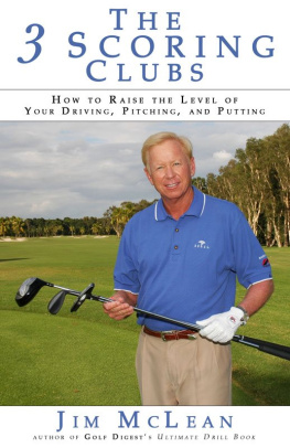 Jim McLean - The 3 Scoring Clubs: How to Raise the Level of Your Driving, Pitching and Putting