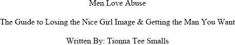 Men Love Abuse Published by Talk Dat Ish Books Copyright 2012 by Tionna Tee - photo 1