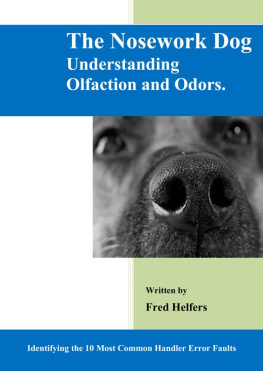 Fred Helfers - The Nosework Dog: Understanding Olfaction And Odors Manual