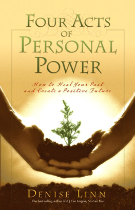 Denise Linn - Four Acts of Personal Power: How To Heal Your Past And Create An Empowering Future