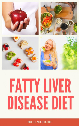 Bruce Ackerberg - Fatty Liver Disease Diet: A Beginners Step-by-Step Guide with Recipes and a Meal Plan