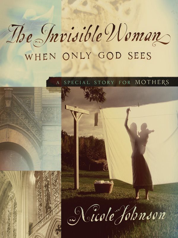 The Invisible Woman A Special Story for Mothers - image 1