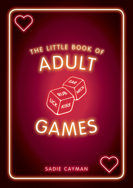 Sadie Cayman The Little Book of Adult Games: Naughty Games for Grown-Ups