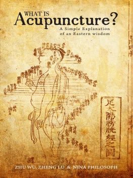 Zhu Wu What is Acupuncture?: A Simple Explanation of an Eastern Wisdom