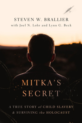 Steven W. Brallier Mitkas Secret: A True Story of Child Slavery and Surviving the Holocaust