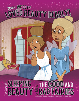 Trisha Speed Shaskan - Truly, We Both Loved Beauty Dearly!: The Story of Sleeping Beauty as Told by the Good and Bad Fairies