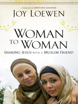 Joy Loewen - Woman to Woman: Sharing Jesus with a Muslim Friend