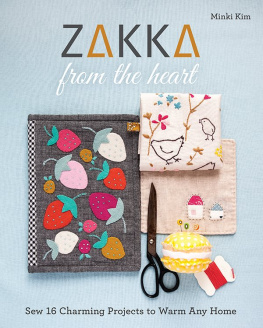 Minki Kim Zakka from the Heart: Sew 16 Charming Projects to Warm Any Home