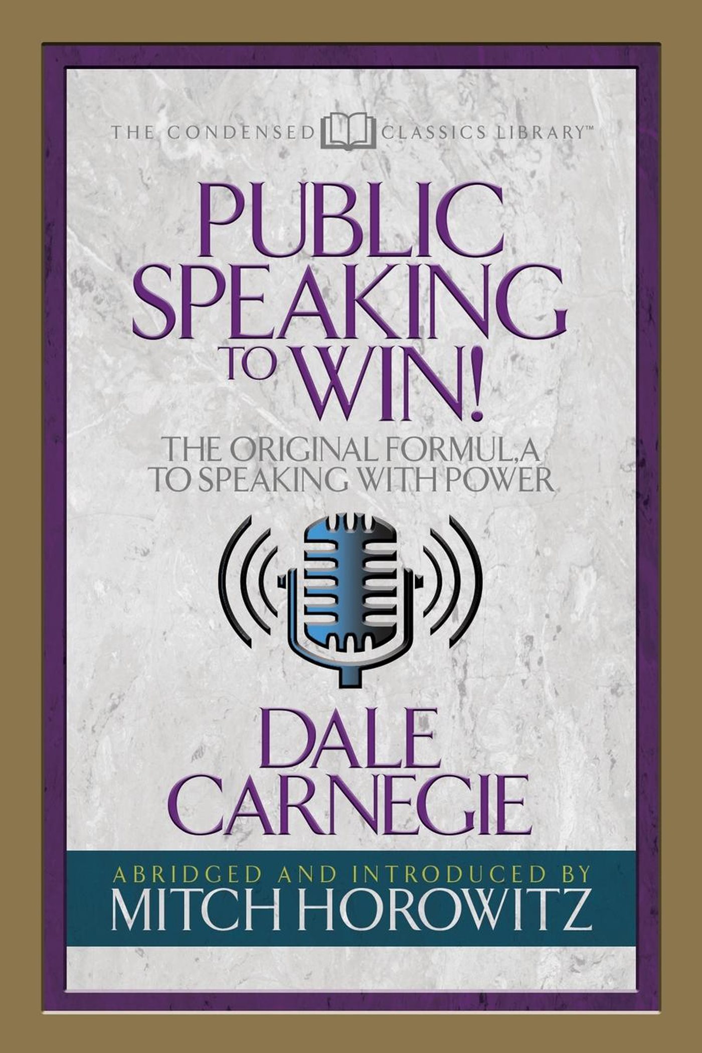PUBLIC SPEAKING TO WIN Also available in the Condensed Classics Library A - photo 1