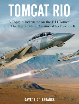 Dave Baranek - Tomcat Rio: A Topgun Instructor on the F-14 Tomcat and the Heroic Naval Aviators Who Flew It