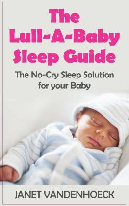 Janet Vandenhoeck The Lull-A-Baby Sleep Guide 1: The No-Cry Sleep Solution for Your Baby