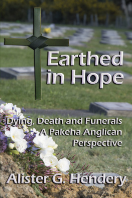 Alister G. Hendery - Earthed in Hope: Dying, Death and Funerals – a Pakeha Anglican Perspective