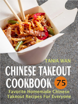 Tania Wan - Chinese Takeout Cookbook: 75 Favorite Homemade Chinese Takeout Recipes For Everyone