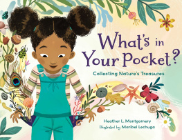 Heather L. Montgomery - Whats in Your Pocket?: Collecting Natures Treasures