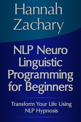 Hannah Zachary - NLP Neuro Linguistic Programming for Beginners: Transform Your Life Using NLP Hypnosis