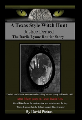 David Pietras - A Texas Style Witch Hunt Justice Denied The Darlie Lynn Routier Story