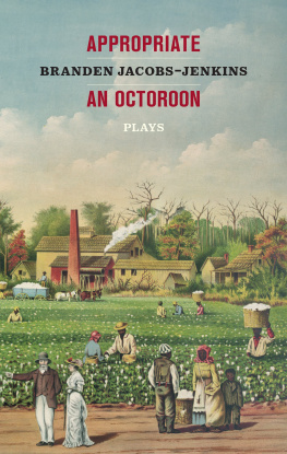 Branden Jacobs-Jenkins Appropriate/An Octoroon: Plays