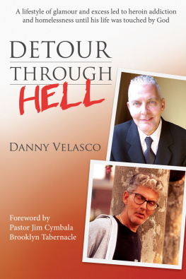 Danny Velasco - Detour Through Hell: A Lifestyle of Glamour and Excess Led to Heroin Addiction and Homelessness