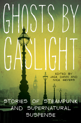 Jack Dann - Ghosts by Gaslight: Stories of Steampunk and Supernatural Suspense