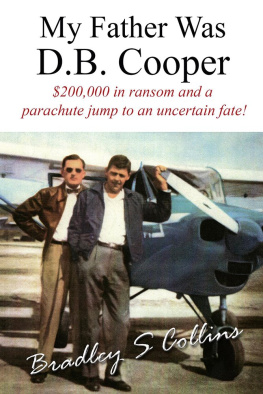 Bradley S. Collins My Father Was D.B. Cooper: An American Story