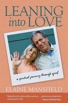 Elaine Mansfield - Leaning Into Love: A Spiritual Journey Through Grief