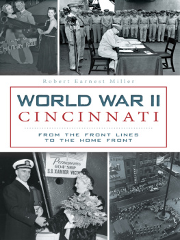 Robert Earnest Miller - World War II Cincinnati: From the Front Lines to the Home Front
