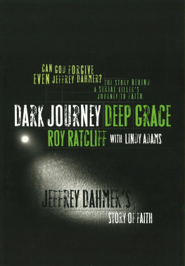 Roy Ratcliff Dark Journey Deep Grace: Jeffrey Dahmers Story of Faith