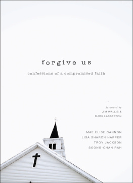 Mae Elise Cannon Forgive Us: Confessions of a Compromised Faith