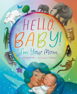 Eve Bunting - Hello, Baby! Im Your Mom