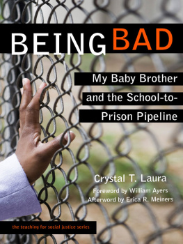 Crystal T. Laura - Being Bad: My Baby Brother and the School-To-Prison Pipeline