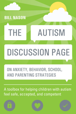 Bill Nason - The Autism Discussion Page on anxiety, behavior, school, and parenting strategies: A toolbox for helping children with autism feel safe, accepted, and competent