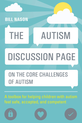 Bill Nason The Autism Discussion Page on the core challenges of autism: A toolbox for helping children with autism feel safe, accepted, and competent