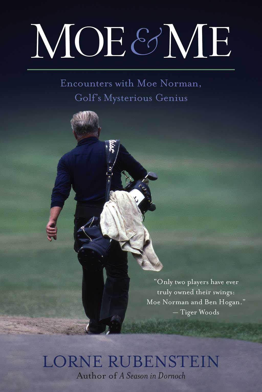 MOE ME Encounters with Moe Norman Golfs Mysterious Genius LORNE RUBENSTEIN - photo 1