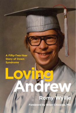 Romy Wyllie Loving Andrew: A Fifty-Two-Year Story of Down Syndrome