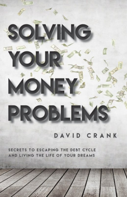 David Crank - Solving Your Money Problems: Secrets to Escaping the Debt Cycle and Living the Life of Your Dreams