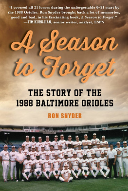 Ronald Snyder A Season to Forget: The Story of the 1988 Baltimore Orioles