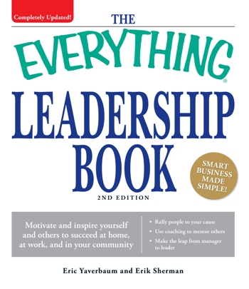 THE EVERYTHING LEADERSHIP BOOK Eric Yaverbaum and Erik Sherman 2nd Edition Dear - photo 1