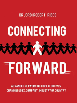 Jordi Robert-Ribes - Connecting Forward: Advanced Networking for Executives Changing Jobs, Company, Industry or Country