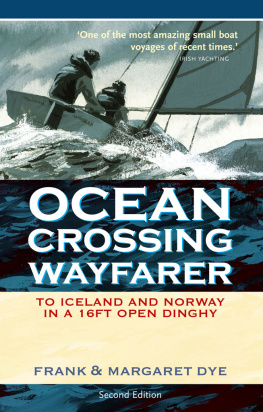 Frank Dye Ocean Crossing Wayfarer: To Iceland and Norway in a 16ft Open Dinghy